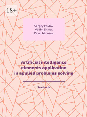 cover image of Artificial intelligence elements application in applied problems solving. Textbook